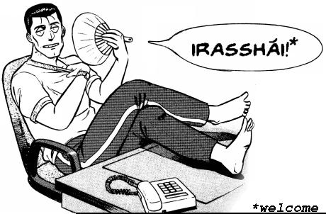 Irasshai! (welcome)